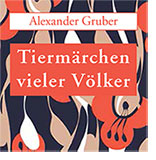 Tiermärchen vieler Völker - Alexander Gruber